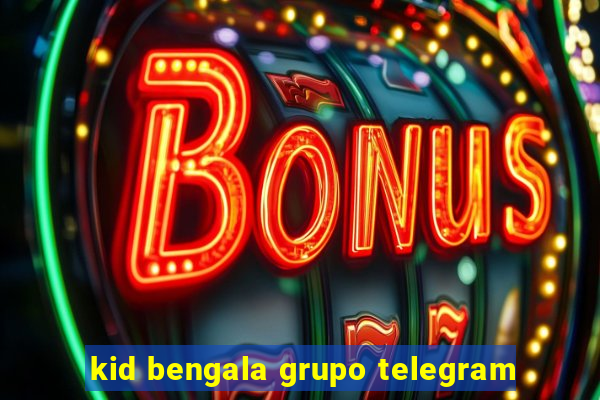 kid bengala grupo telegram